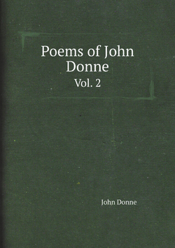 Poems of John Donne. Vol. 2 | Джон Донн