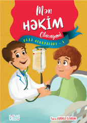 Mən Həkim Olacağam! ( Peşə hekayələri - 1 )