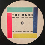 The Band / And Then There Were Four: FM Broadcast, Chicago 1983 (2LP)