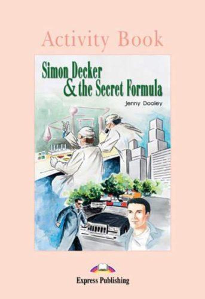 Simon Decker &amp; the Secret Formula. Beginner (5-6 класс). Рабочая тетрадь