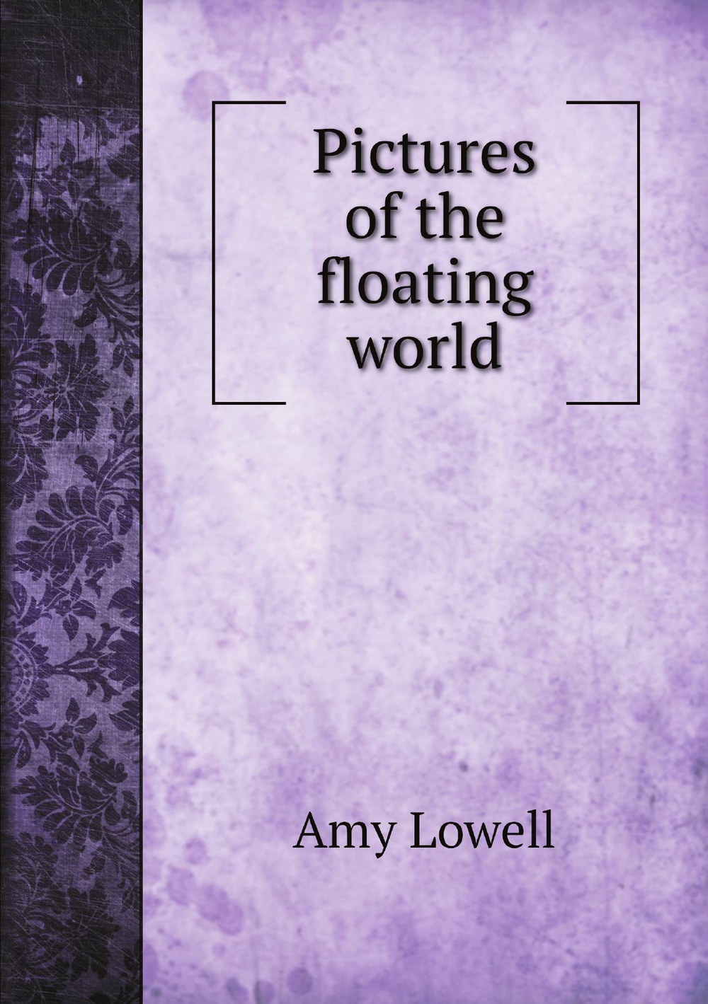 Pictures of the floating world | Amy Lowell