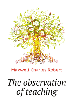 The observation of teaching | Maxwell Charles Robert