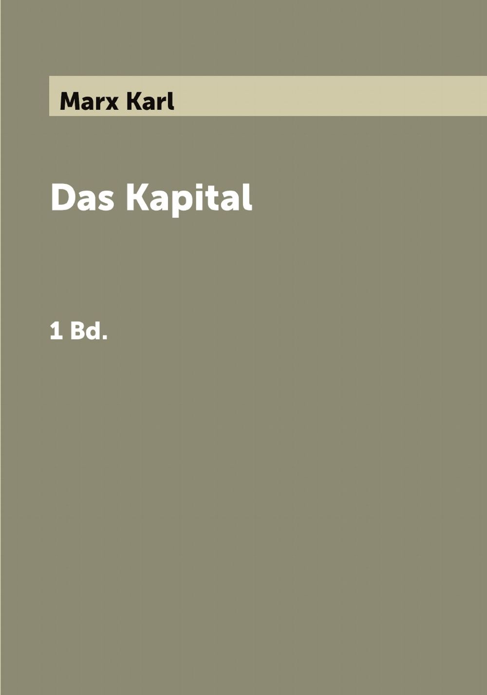 Das Kapital. 1 Bd. | Marx Karl