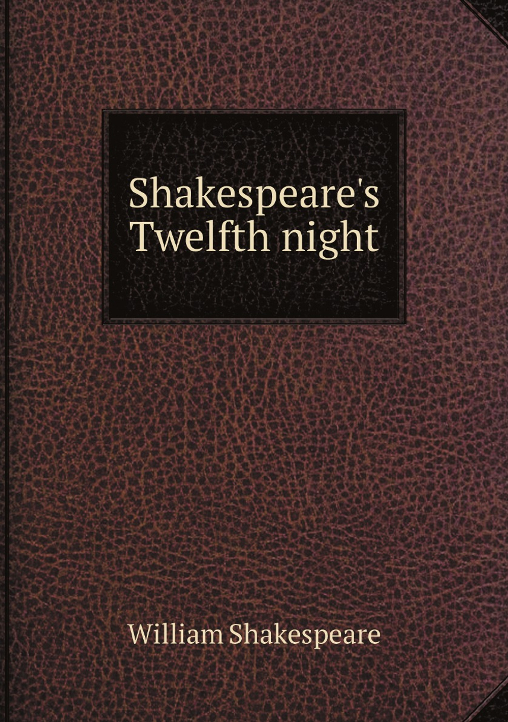 Shakespeare's Twelfth night; | William Shakespeare
