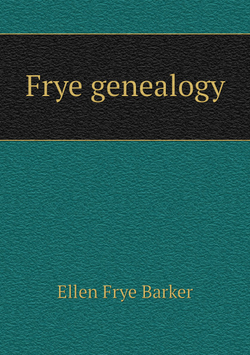 Frye genealogy | Ellen Frye Barker