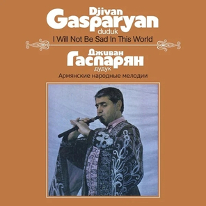 Djivan Gasparyan / I Will Not Be Sad In This World (LP)