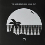 The Neighbourhood – Wiped Out! 2LP (Европа 2016г.)