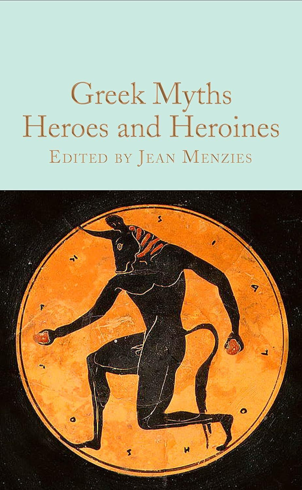 Greek Myths: Heroes and Heroines (Macmillan Collector's Library) Hardcover