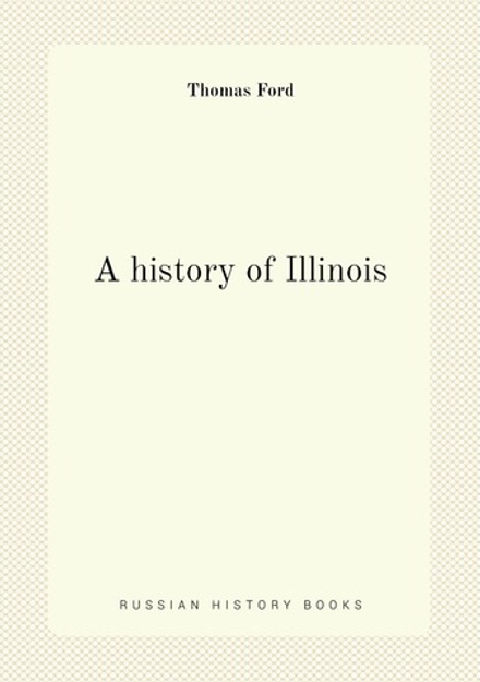A history of Illinois | Thomas Ford