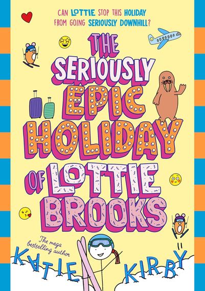 The Seriously Epic Holiday of Lottie Brooks Katie Kirby