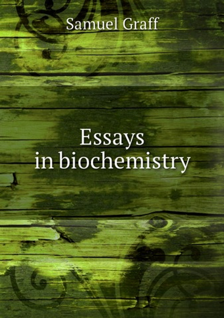 Essays in biochemistry | Samuel Graff
