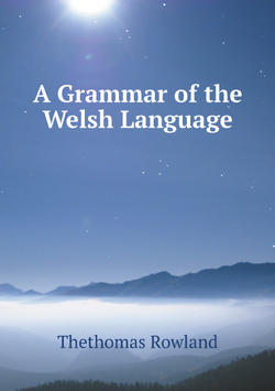 A Grammar of the Welsh Language | Thethomas Rowland