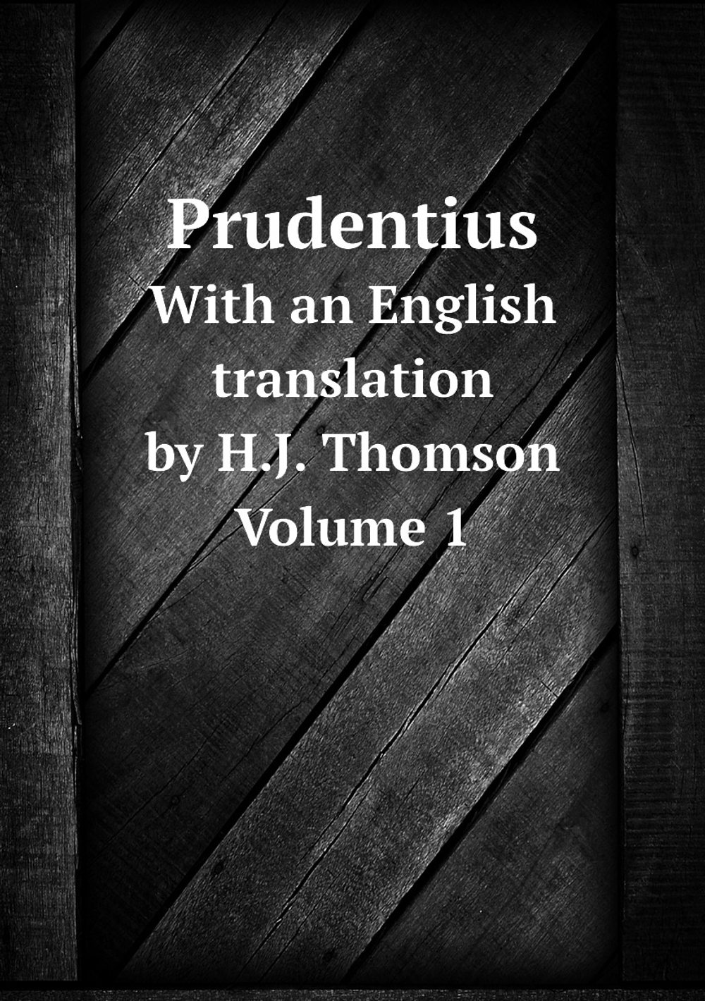 Prudentius. With an English translation by H.J. Thomson. Volume 1 | Prudentius