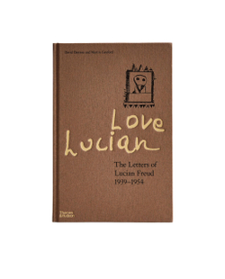 Love Lucian: The Letters of Lucian Freud. Письма художника (на английском языке)