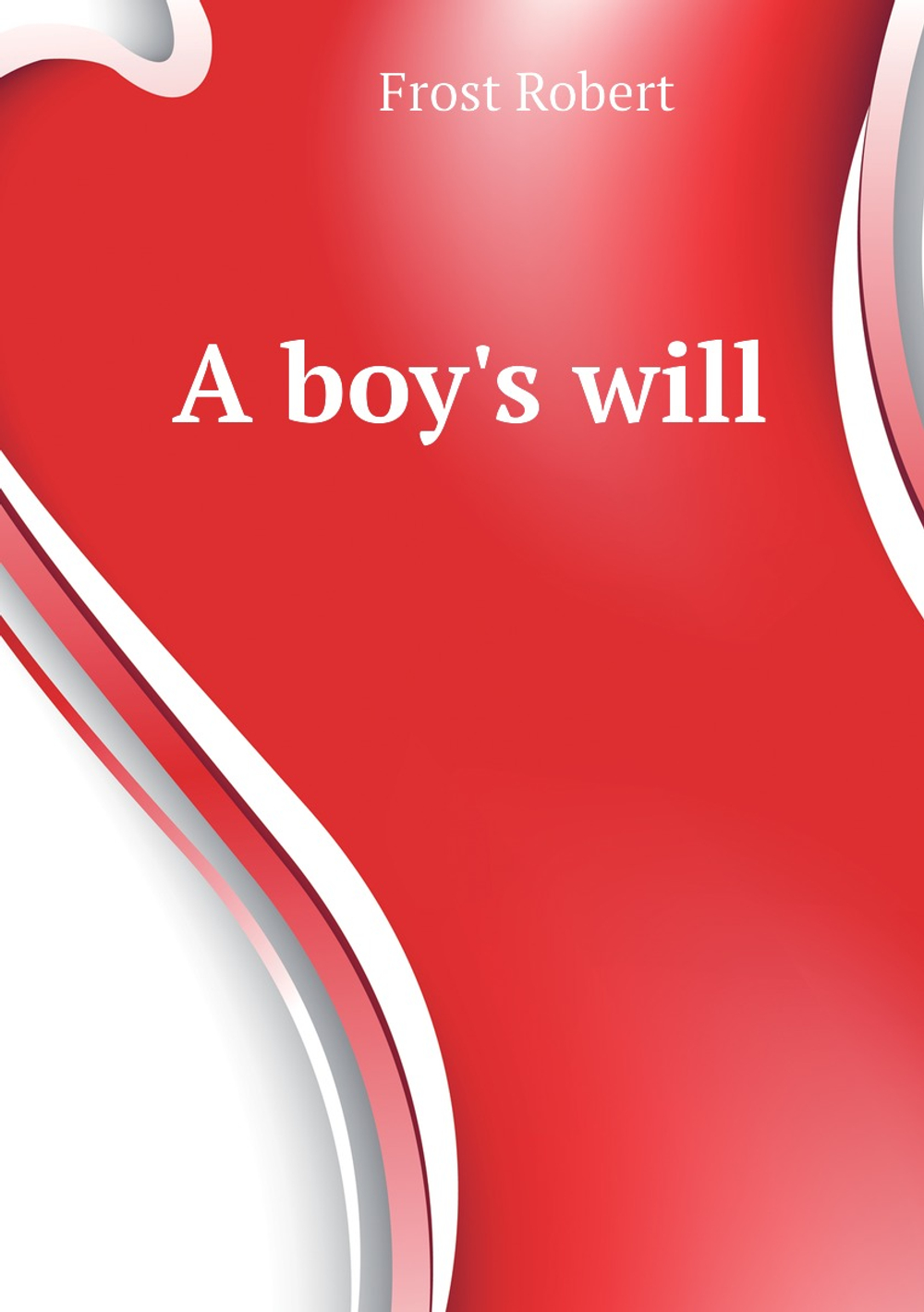 A boy's will | Frost Robert