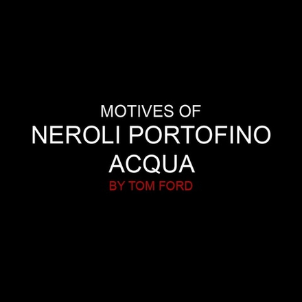 Мотивы Neroli Portofino Acqua by Tom Ford