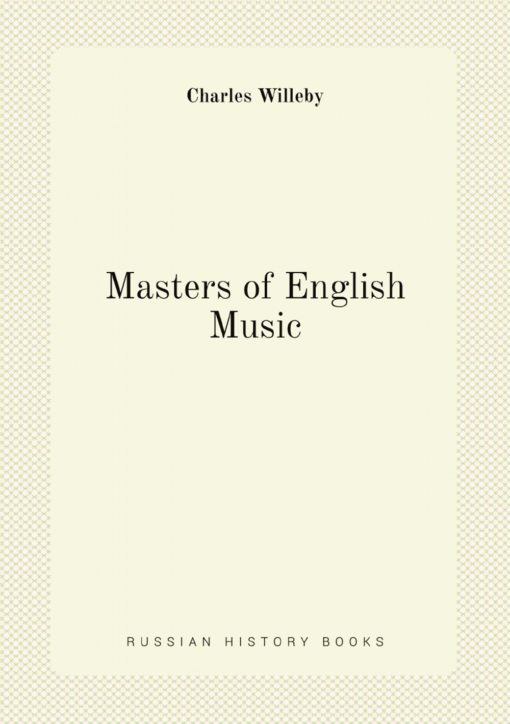 Masters of English Music | Charles Willeby
