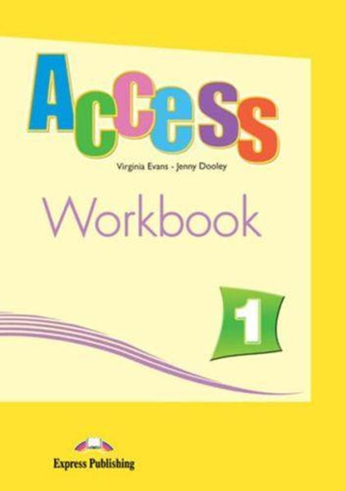 Access 1 Workbook V. Evans, J. Dooley Рабочая тетрадь (with cross platform apps)