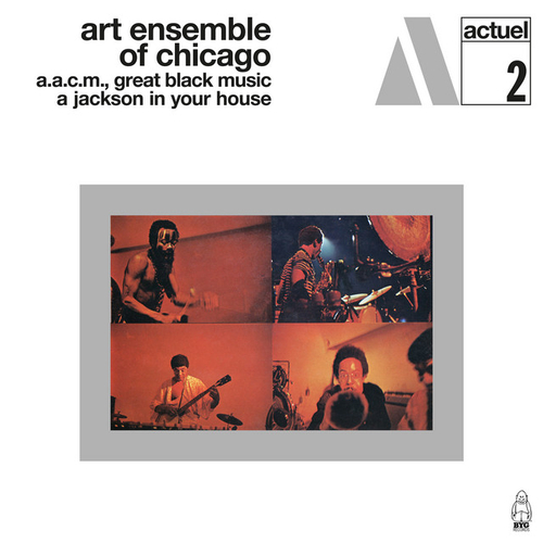 Art Ensemble Of Chicago - A.A.C.M., Great Black Music A Jackson In Your House - BYG Actuel