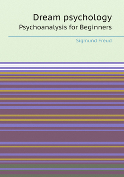Dream psychology. Psychoanalysis for Beginners | Sigmund Freud