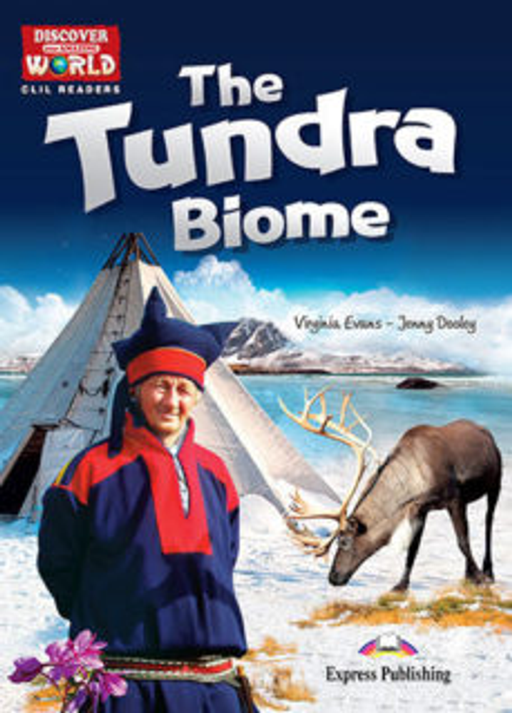 The Tundra Biome (Discover Our Amazing World). Reader with cross-platform application. Книга для чтения (с ссылкой на электронное приложение)