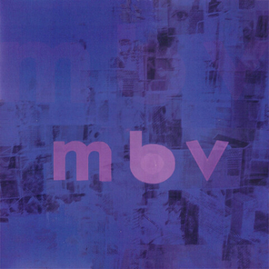 My Bloody Valentine / m b v (LP+CD)
