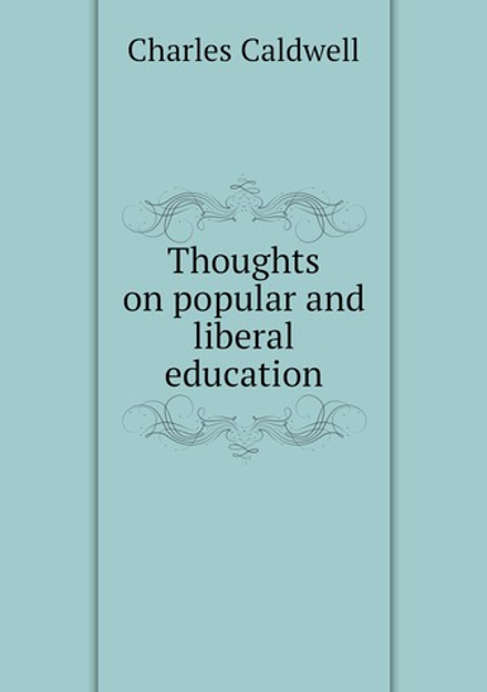 Thoughts on popular and liberal education | Charles Caldwell