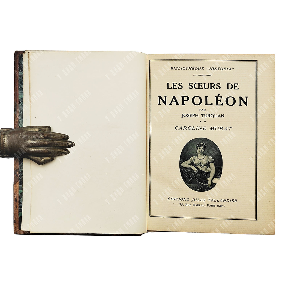 Turquan J. Les soeurs de Napoléon / Тюркан Ж. Сестры Наполеона.— Paris: 1927.