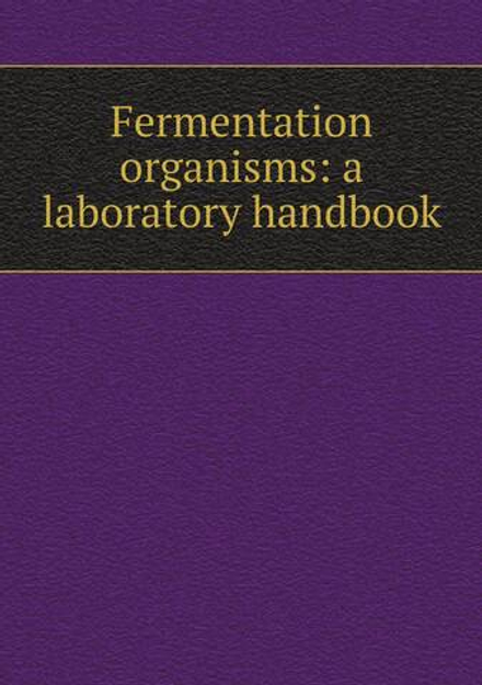 Fermentation organisms: a laboratory handbook | Alb b. 1862 Klocker