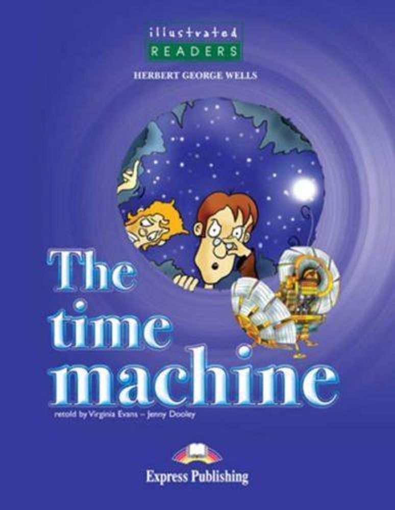 The Time Machine. Reader. (Illustrated). Книга для чтения