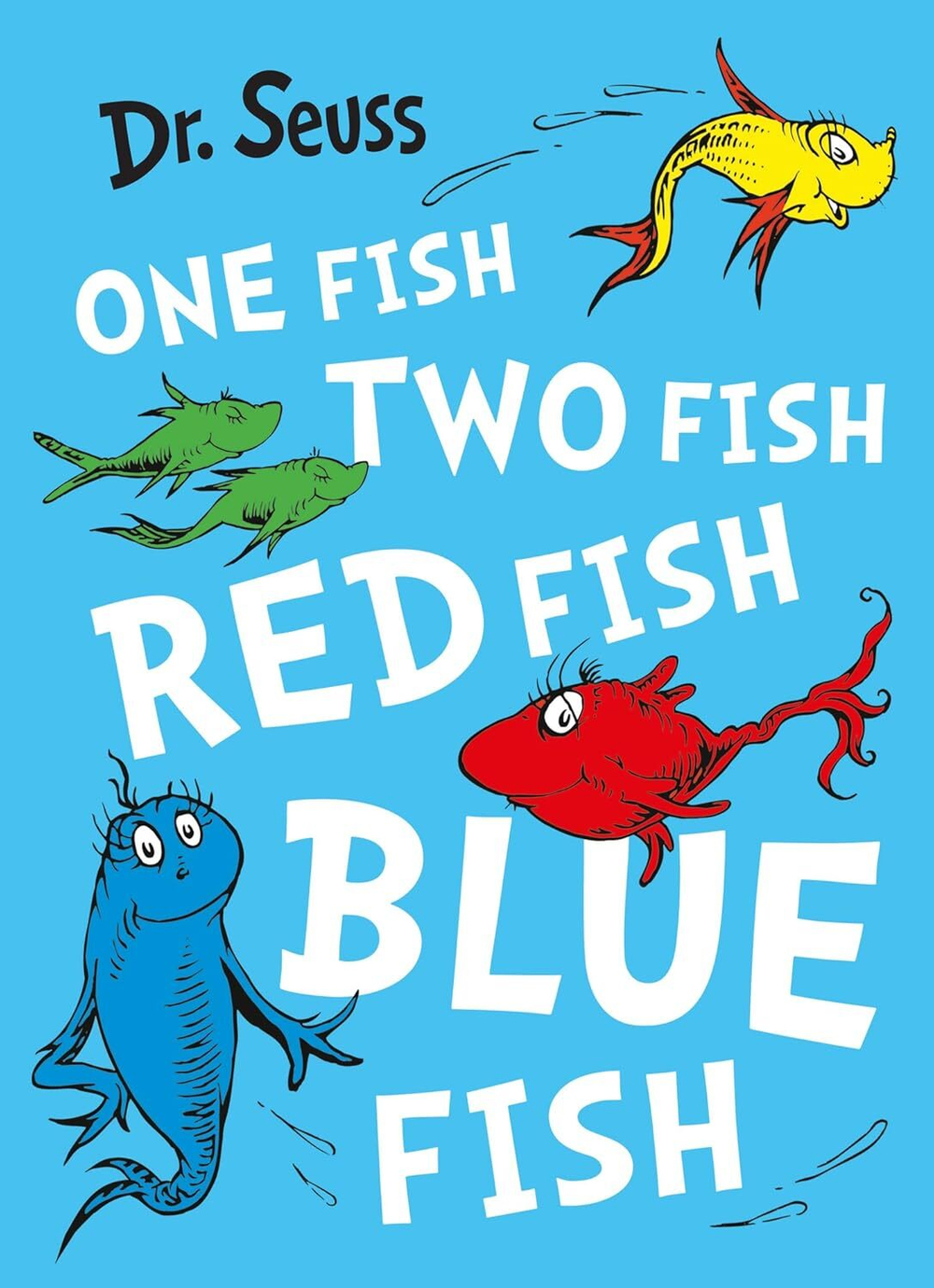 One Fish, Two Fish, Red Fish, Blue Fish.