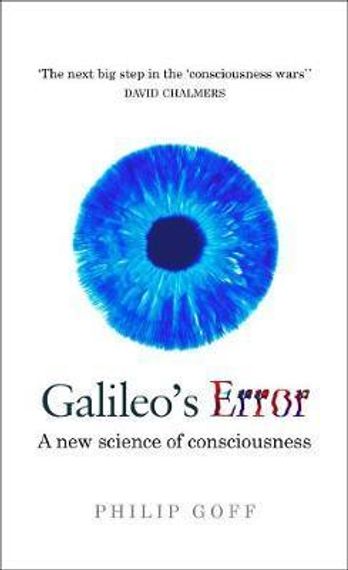 Galileo&#39;s Error : Foundations for a New Science of Consciousness