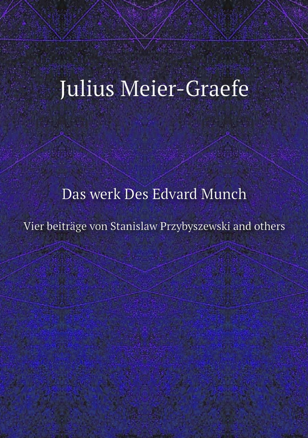 Das werk Des Edvard Munch. Vier beiträge von Stanislaw Przybyszewski and others | Julius Meier-Graefe