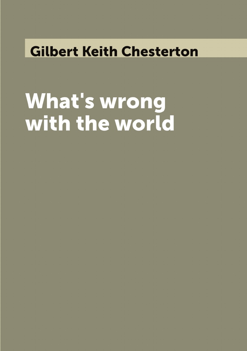 What's wrong with the world | Gilbert Keith Chesterton