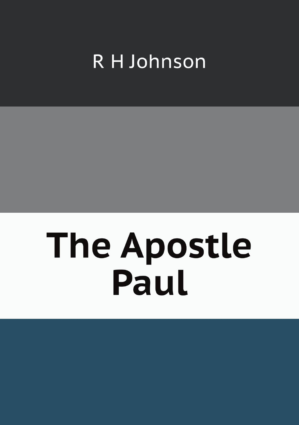 The Apostle Paul | R H Johnson