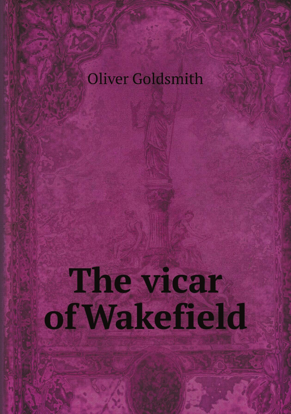 The vicar of Wakefield | Oliver Goldsmith