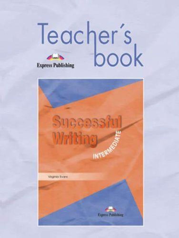 Successful Writing Intermediate. Teacher&#39;s Book. Книга для учителя