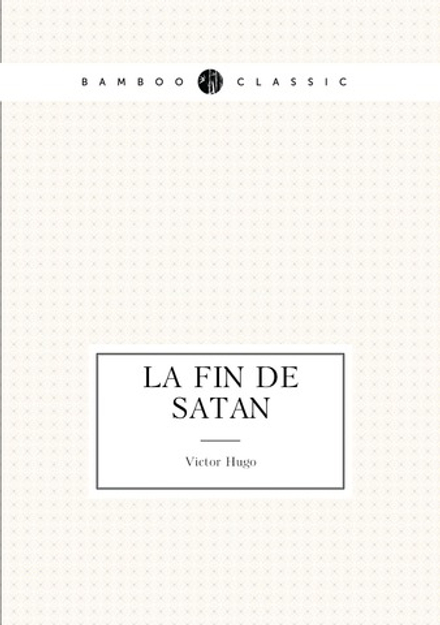 La fin de Satan | Victor Hugo
