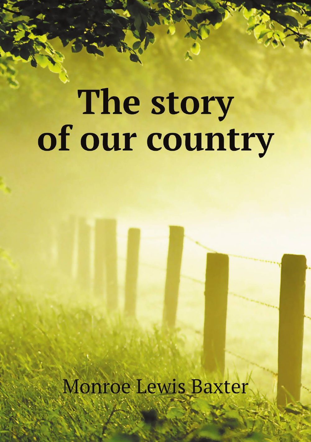 The story of our country | Monroe Lewis Baxter