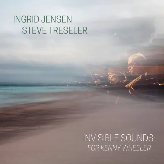 Ingrid Jensen and Steve Treseler - Invisible Sounds: For Kenny Wheeler 2LP