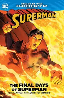 Road To Rebirth. Superman. The Final Days Of Superman