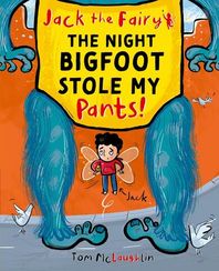 Jack the Fairy: The Night Bigfoot Stole my Pants