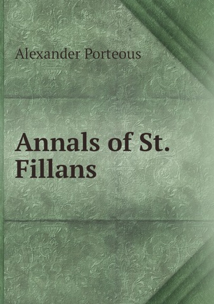 Annals of St. Fillans | Alexander Porteous