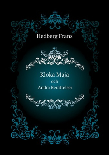 Kloka Maja. och Andra Berättelser | Hedberg Frans
