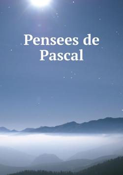 Pensees de Pascal | Blaise Pascal