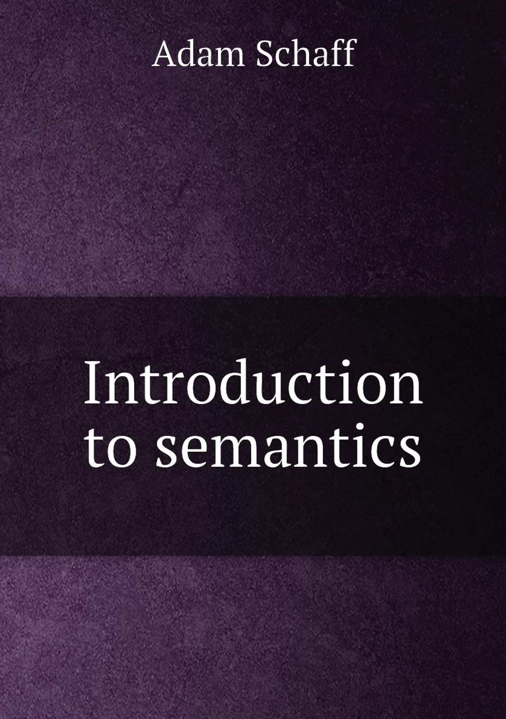 Introduction to semantics | Adam Schaff; Olgierd Wojtasiewicz