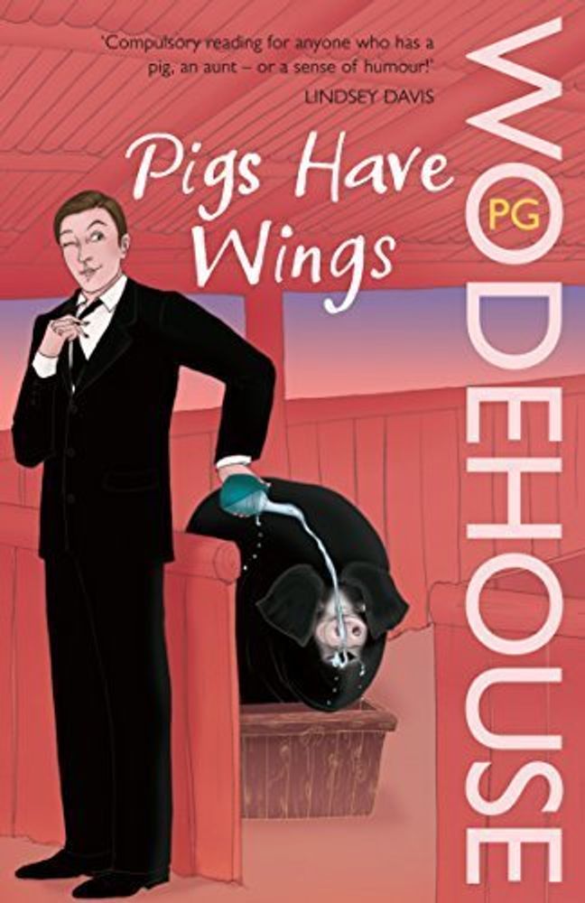 Pigs Have Wings: Blandings Novel