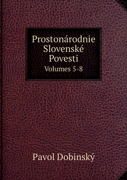 Prostonárodnie Slovenské Povesti. Volumes 5-8 | Pavol Dobinský