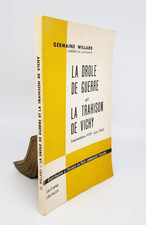 "La drole de Guerre et la trahison de vichy (Septembre 1939 - Juin 1941)  Germaine Willard 1960 г.