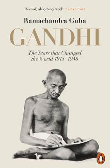 Gandhi 1914-1948 : The Years That Changed the World